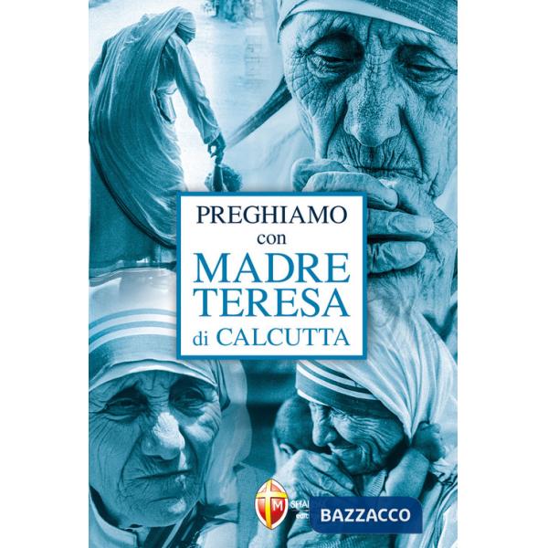 Preghiamo con madre Teresa di Calcutta