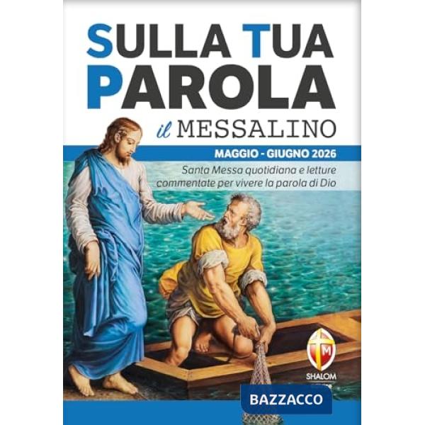 Sulla tua parola. Messalino. Santa messa quotidiana e letture commentate per vivere la parola di Dio. Maggio-giugno 2026