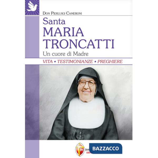 Santa Maria Troncatti. Un cuore di madre