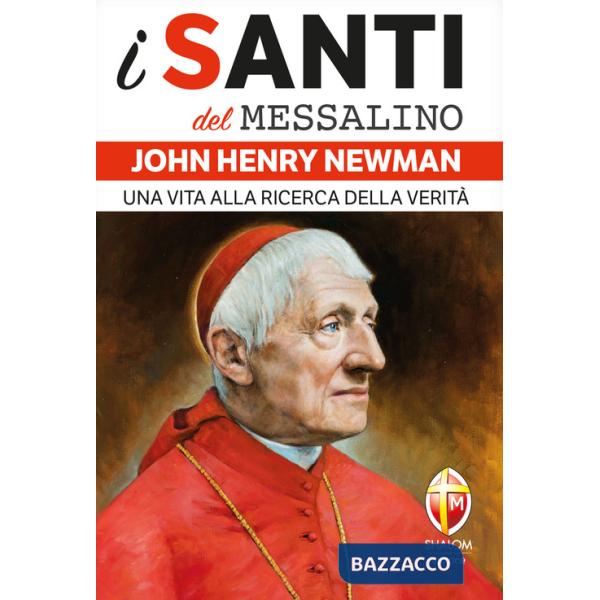 John Henry Newman. Una vita alla ricerca della verità