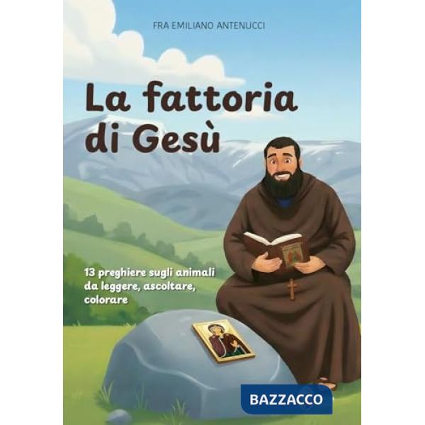 Fattoria di Gesù. 13 preghiere sugli animali, da leggere, ascoltare e colorare (La)