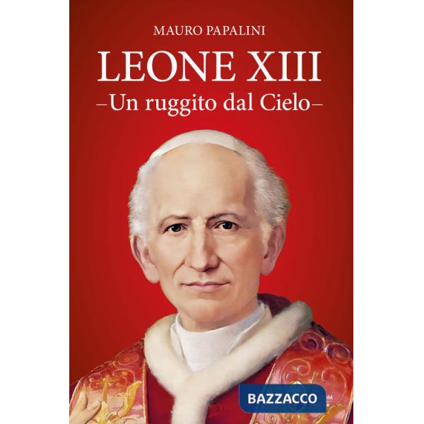 Leone XIII. Un ruggito dal cielo