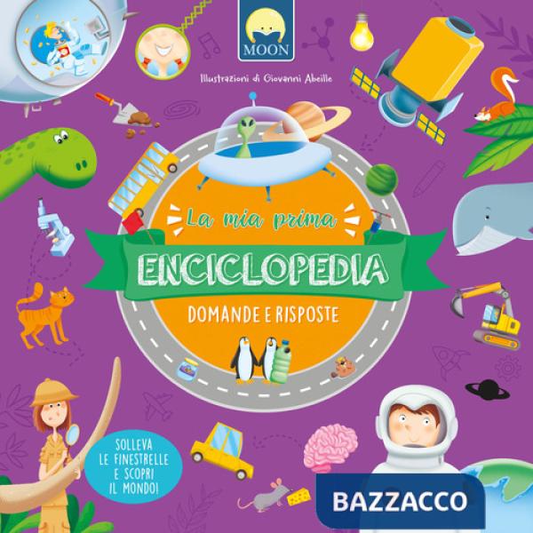 Mia prima enciclopedia. Domande e risposte. Ediz. a colori (La)