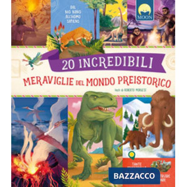 20 incredibili meraviglie del mondo preistorico. Dal Big Ben all'homo sapiens. Con QR code. Con 4 sagome da costruire