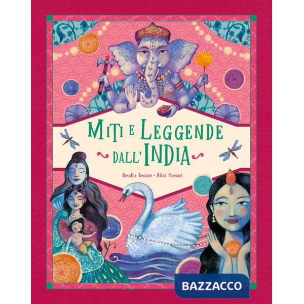 Miti e leggende dall'India. Ediz. a colori