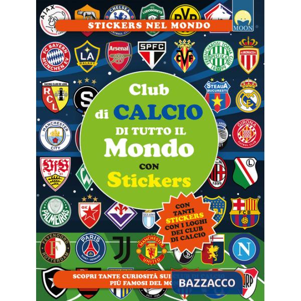 Club di calcio di tutto il mondo con stickers. Ediz. a colori