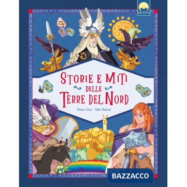 Storie e miti delle terre del Nord. Ediz. a colori