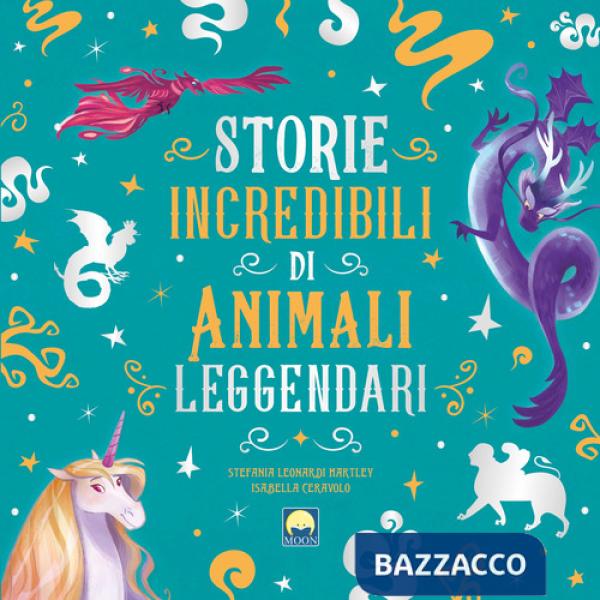 Storie incredibili di animali leggendari. Ediz. a colori