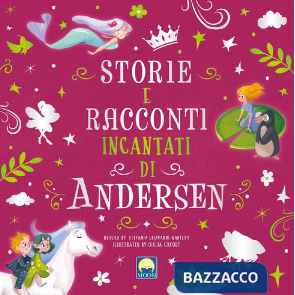 Storie e racconti incantati di Andersen. Ediz. a colori