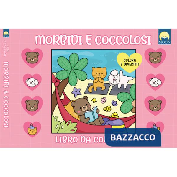 Morbidi e coccolosi. Libro da colorare. Ediz. illustrata