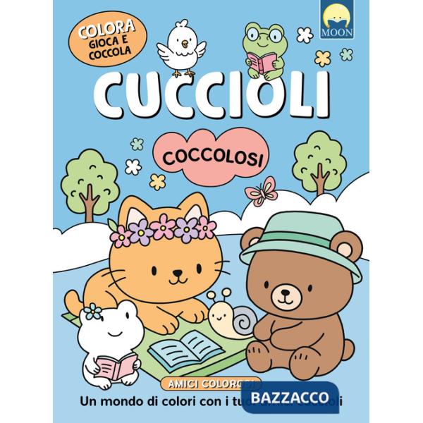 Cuccioli coccolosi. Ediz. illustrata