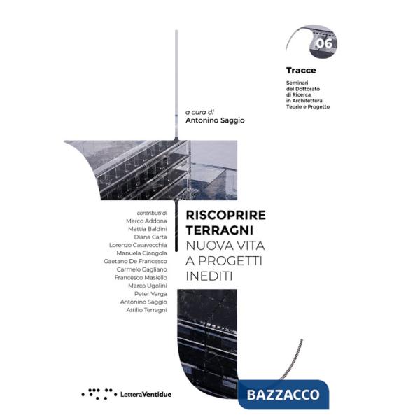 Riscoprire Terragni. Nuova vita a progetti inediti