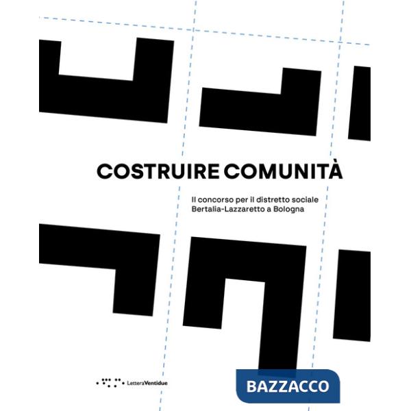 Costruire comunità. Il concorso per il distretto sociale Bertalia-Lazzaretto a Bologna