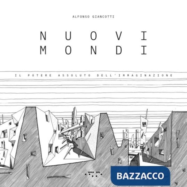 Nuovi mondi. Il potere assoluto dell'immaginazione