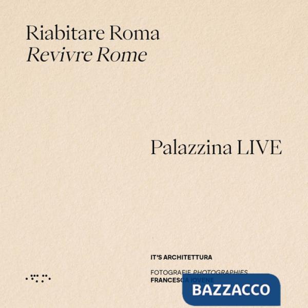 Riabitare Roma-Revivre Rome. Palazzina LIVE. Ediz. illustrata