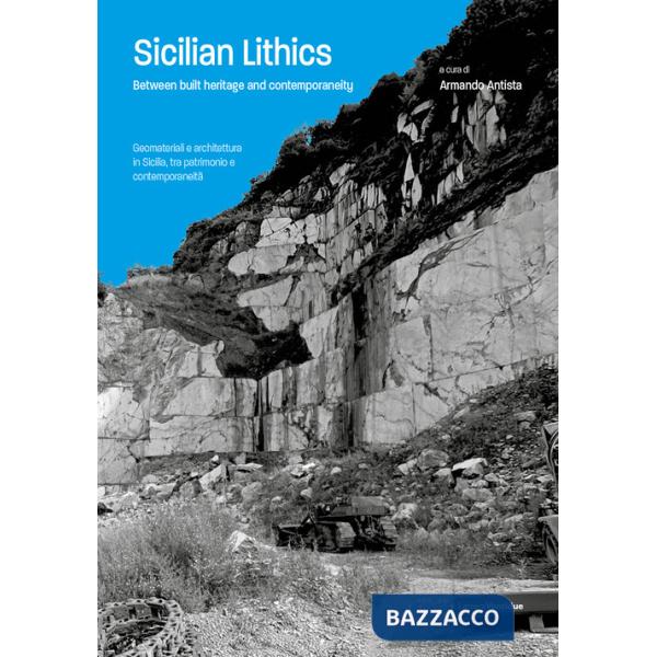 Sicilian Lithics. Between built heritage and contemporaneity-Geomateriali e architettura in Sicilia, tra patrimonio e contempora