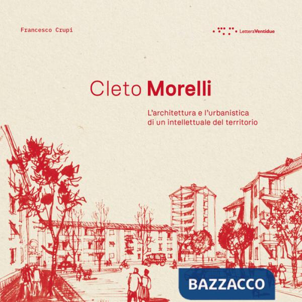 Cleto Morelli. L'architettura e l'urbanistica di un intellettuale del territorio