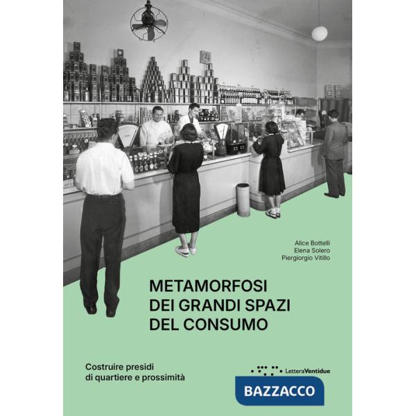 Metamorfosi dei grandi spazi del consumo. Costruire presidi di quartiere e prossimità