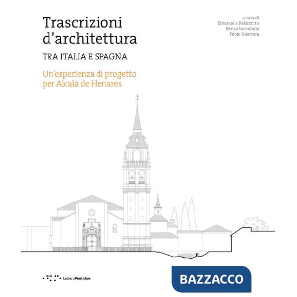 Trascrizioni d'architettura. Tra Italia e Spagna. Un'esperienza di progetto per Alcalà de Henares