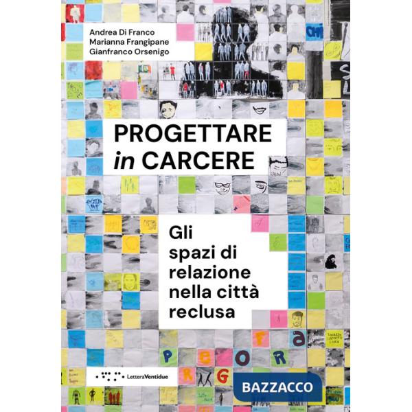 Progettare in carcere. Gli spazi di relazione nella città reclusa