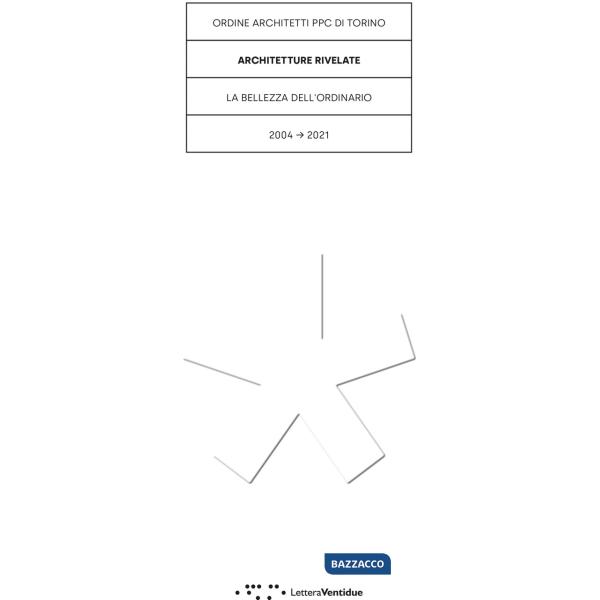 Architetture rivelate. La bellezza dell'ordinario. Ediz. a colori