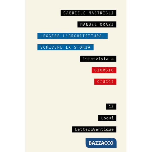 Leggere l'architettura, scrivere la storia. Intervista a Giorgio Ciucci
