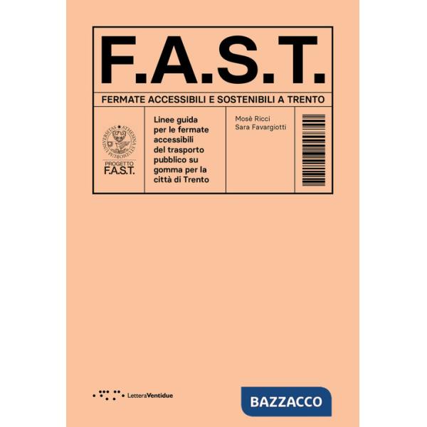 F.A.S.T. Fermate Accessibili e Sostenibili a Trento. Linee guida per le fermate accessibili del trasporto pubblico su gomma per 
