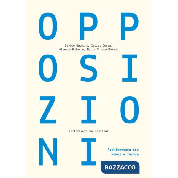 Opposizioni. Architettura tra Nomos e Téchne