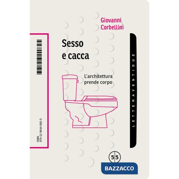Sesso e cacca. L'architettura prende corpo