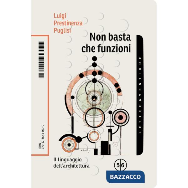 Non basta che funzioni. Il linguaggio dell'architettura