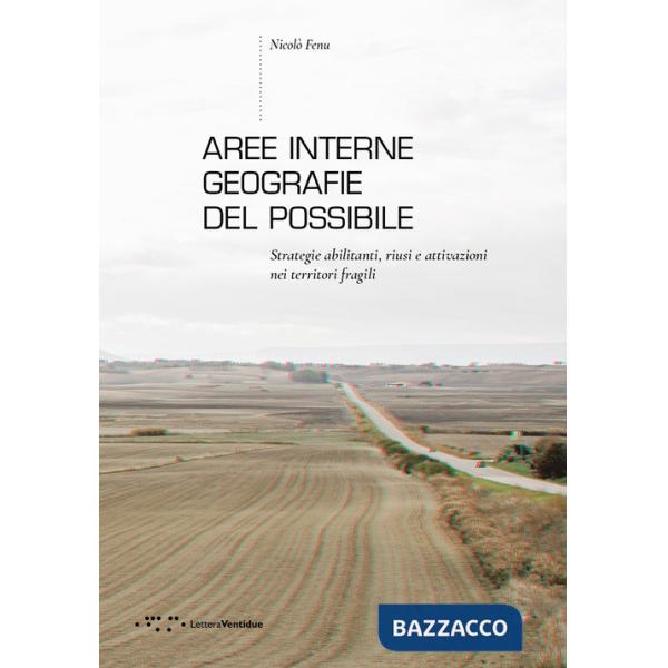 Aree interne: geografie del possibile. Strategie abilitanti, riusi e attivazioni nei territori fragili