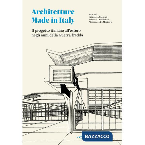 Made in Italy. Il progetto italiano all'estero negli anni della Guerra fredda