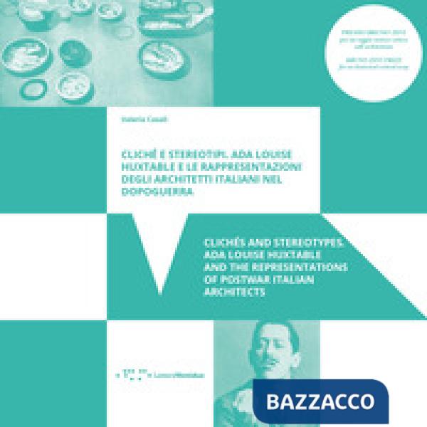 Clichè e stereotipi. Ada Louise Huxtable e le rappresentazioni degli architetti italiani nel dopoguerra-Clichés and stereotypes.