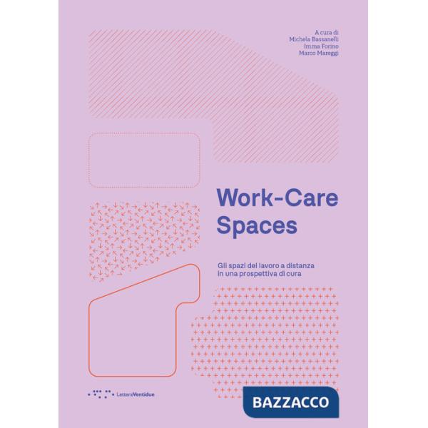 Work-care spaces. Gli spazi del lavoro a distanza in una prospettiva di cura