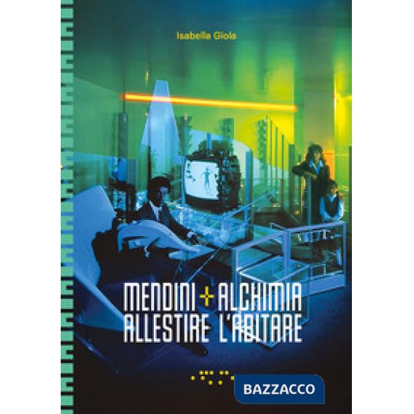 Mendini+Alchimia. Allestire l'abitare. Ediz. a colori