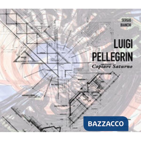 Luigi Pellegrin. Copiare Saturno