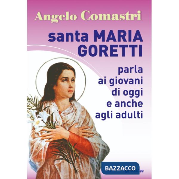 Santa Maria Goretti parla ai giovani di oggi e anche agli adulti