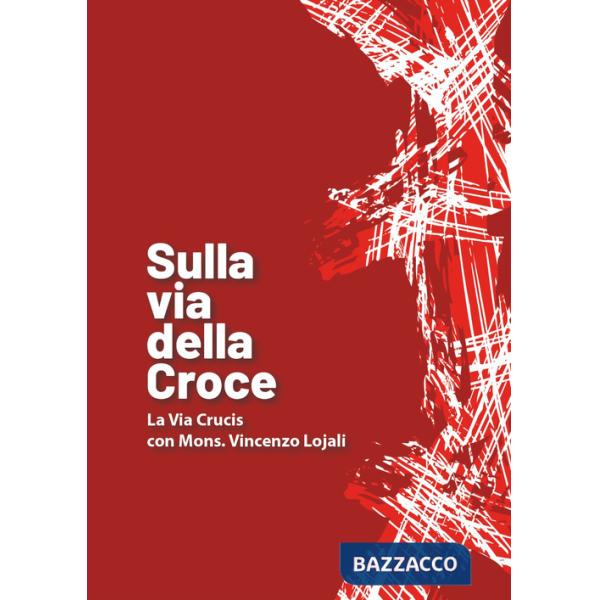 Sulla via della croce. La via Crucis con Mons. Vincenzo Lojali