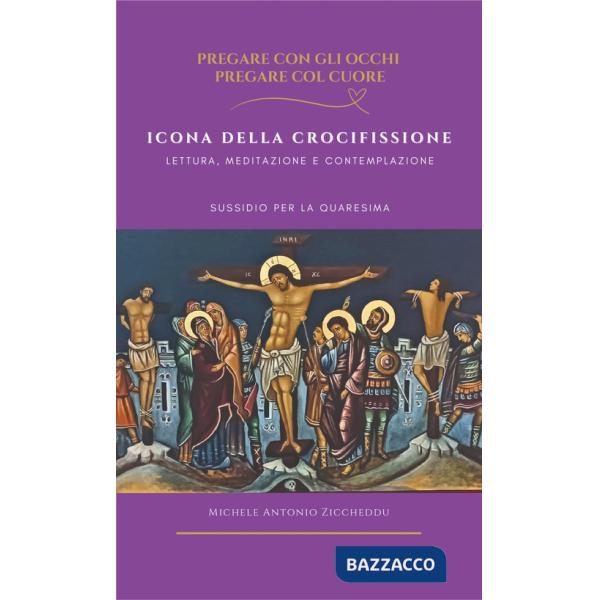 Icona della crocifissione. Lettura, meditazione e contemplazione