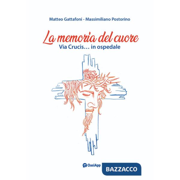 Memoria del cuore. Via crucis... In ospedale (La)