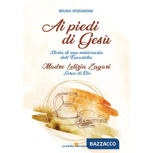 Ai piedi di Gesù. Storia di una missionaria dell'Eucaristia