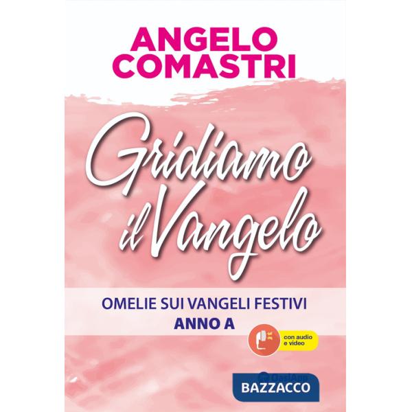 Gridiamo il Vangelo. Omelie sui Vangeli festivi. Anno A