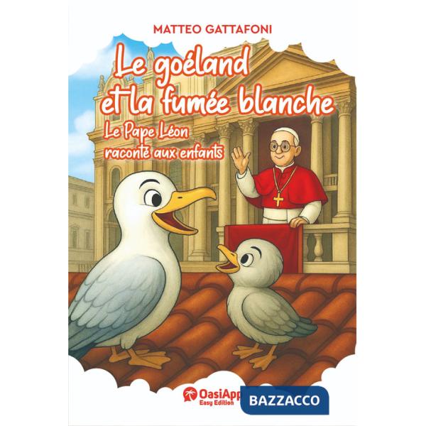 Goéland et la fumée blanche. Le Pape Léon raconté aux enfants (Le)