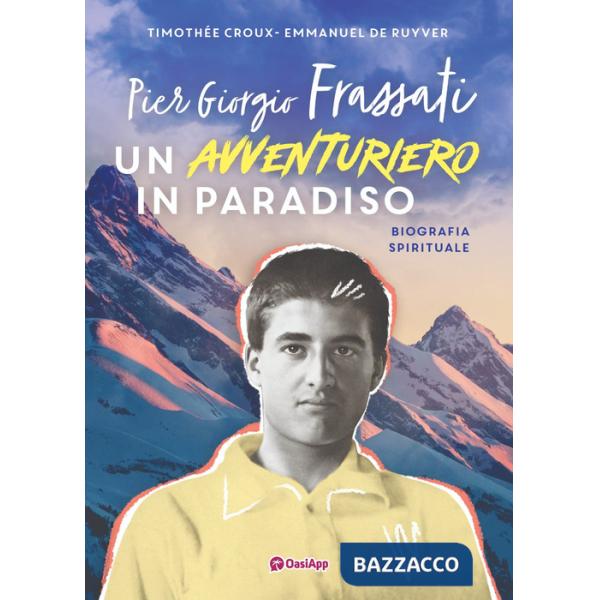 Pier Giorgio Frassati. Un avventuriero in Paradiso