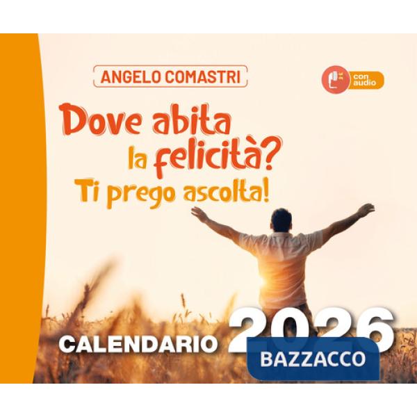 «Dove abita la felicità? Ti prego ascolta!». Calendario 2026