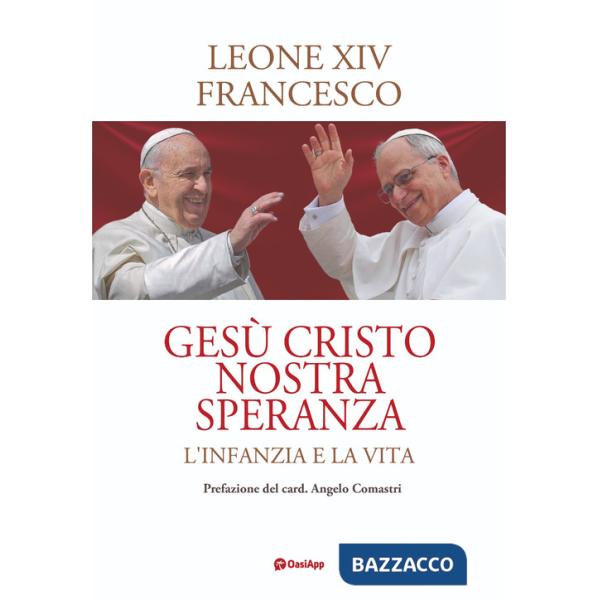 Gesù Cristo nostra speranza. L'infanzia e la vita