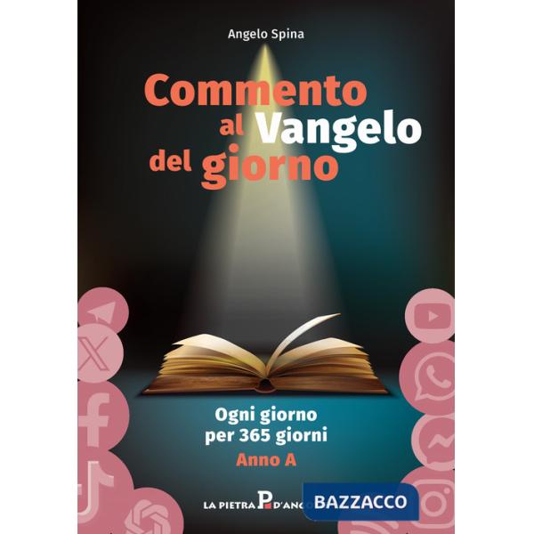 Commento al Vangelo del giorno. Ogni giorno per 365 giorni. Anno A