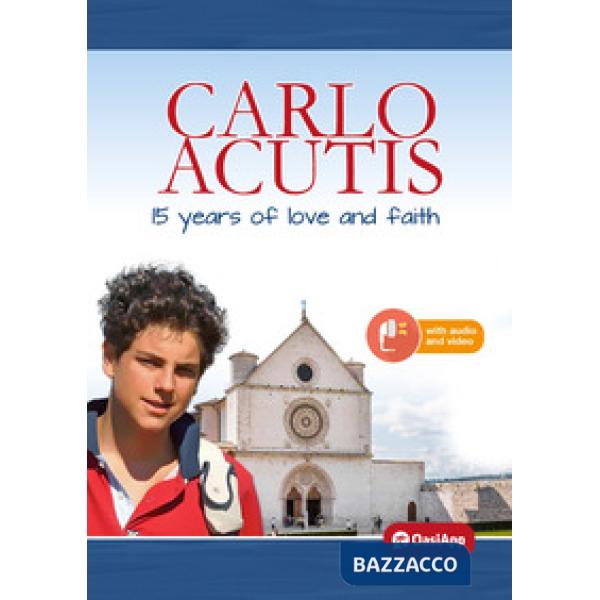 Carlo Acutis. 15 years of love and faith