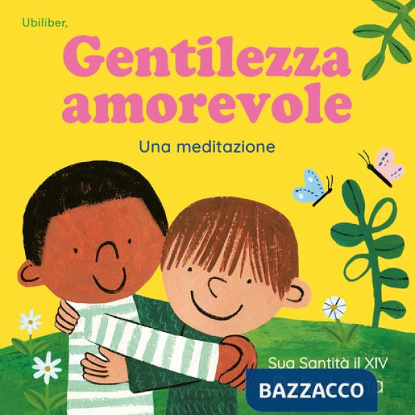 Gentilezza amorevole. Ediz. a colori