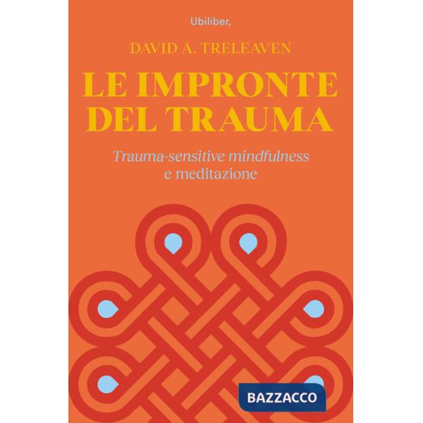 Impronte del trauma. Trauma-sensitive mindfulness e meditazione (Le)